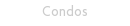 Condos
